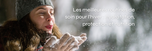 Une femme portant un bonnet gris et des vêtements d'hiver souffle la neige de ses mains. L'arrière-plan est une scène enneigée. Le texte français dit : « Les meilleures routines de soin pour l'hiver : hydratation, protection et nutrition.